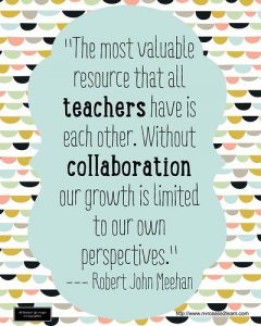 "The most valuable resource that all teachers have is each other ..."